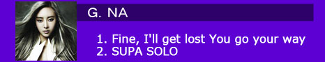 B G.NA 1. Fine, I'll get lost You go your way / 2. SUPA SOLO